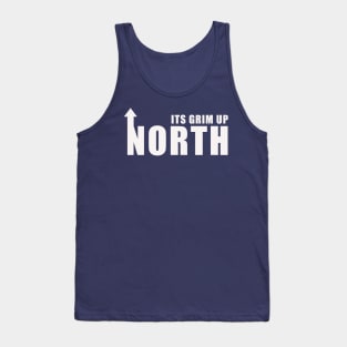 Its Grim Up North Tank Top